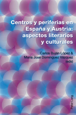 Cover of Centros Y Periferias En Espana Y Austria: Aspectos Literarios Y Culturales