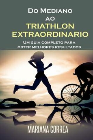 Cover of Do Mediano ao TRIATHLON EXTRAORDINARIO