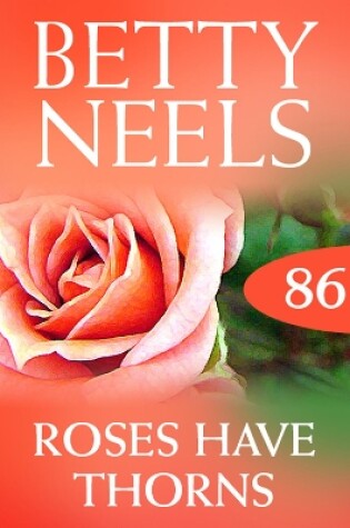 Cover of Roses Have Thorns (Betty Neels Collection)