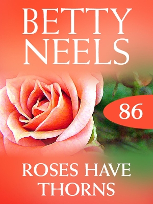 Book cover for Roses Have Thorns (Betty Neels Collection)