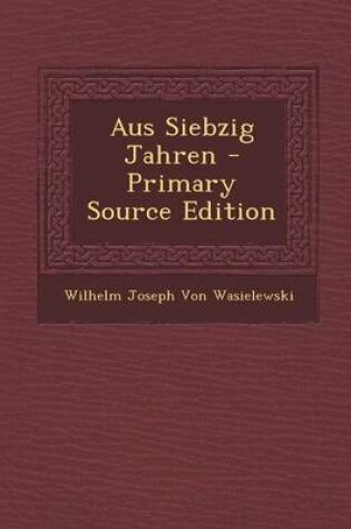 Cover of Aus Siebzig Jahren - Primary Source Edition