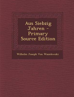 Book cover for Aus Siebzig Jahren - Primary Source Edition