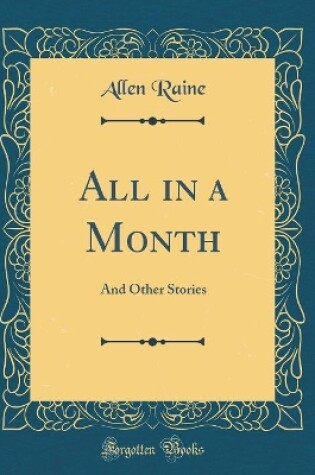 Cover of All in a Month: And Other Stories (Classic Reprint)