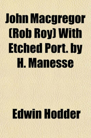 Cover of John MacGregor (Rob Roy) with Etched Port. by H. Manesse