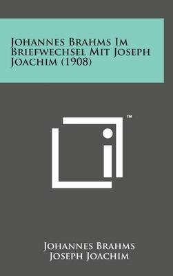 Book cover for Johannes Brahms Im Briefwechsel Mit Joseph Joachim (1908)