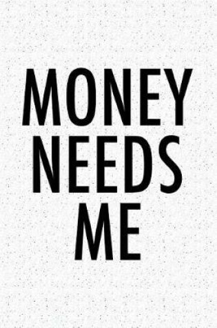 Cover of Money Needs Me