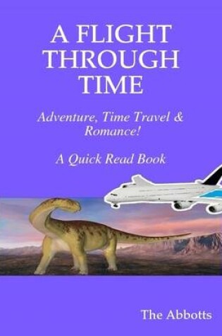 Cover of A Flight Through Time - Adventure, Time Travel & Romance! - A Quick Read Book