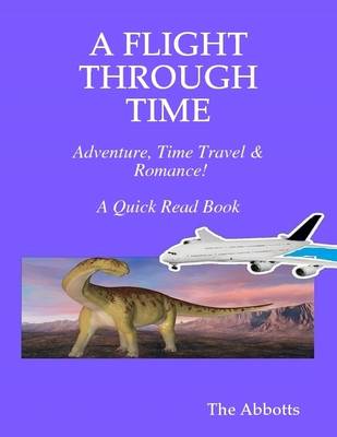 Book cover for A Flight Through Time - Adventure, Time Travel & Romance! - A Quick Read Book