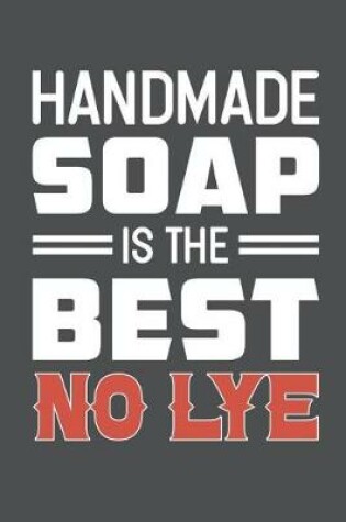 Cover of Handmade Soap Is The Best No Lye