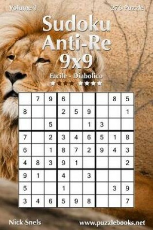 Cover of Sudoku Anti-Re 9x9 - Da Facile a Diabolico - Volume 1 - 276 Puzzle