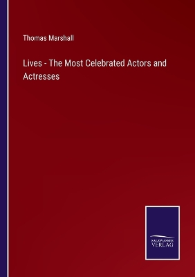 Book cover for Lives - The Most Celebrated Actors and Actresses