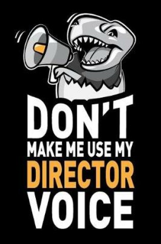 Cover of Don't Make Me Use My Director Voice