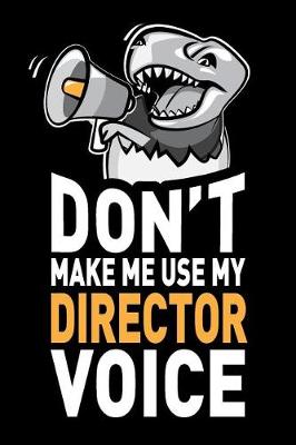 Book cover for Don't Make Me Use My Director Voice