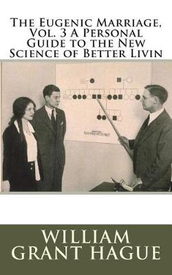 Book cover for The Eugenic Marriage, Vol. 3 A Personal Guide to the New Science of Better Livin