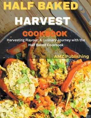 Book cover for Half Baked Harvest Cookbook