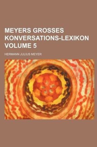 Cover of Meyers Grosses Konversations-Lexikon Volume 5