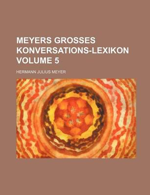 Book cover for Meyers Grosses Konversations-Lexikon Volume 5