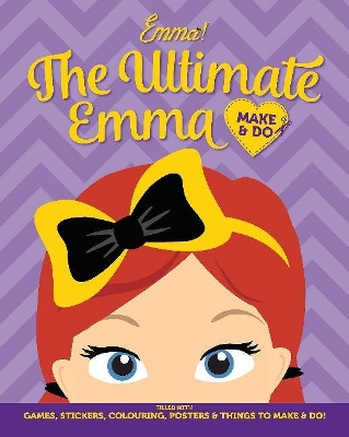 Book cover for The Wiggles Emma! The Ultimate Emma Make & Do