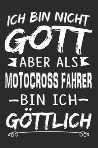 Cover of Ich bin nicht Gott aber als Motocross Fahrer bin ich goettlich