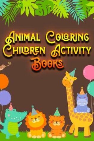 Cover of Animal Coloring Children Activity Books