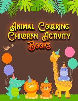 Book cover for Animal Coloring Children Activity Books