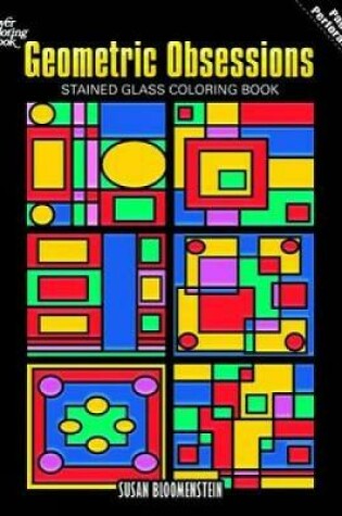 Cover of Geometric Obsessions Stained Glass Coloring Book