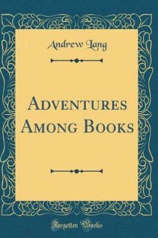 Cover of Adventures Among Books (Classic Reprint)