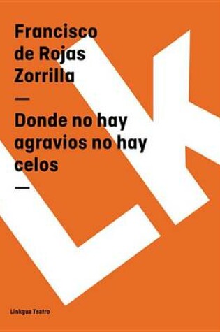 Cover of Donde No Hay Agravios No Hay Celos