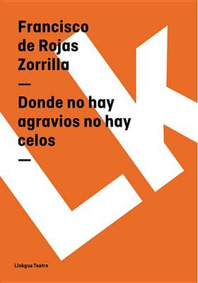 Book cover for Donde No Hay Agravios No Hay Celos