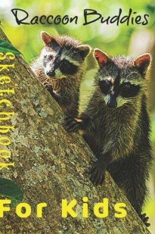 Cover of Raccoon Buddies Sketchbook For Kids