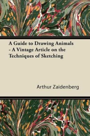 Cover of A Guide to Drawing Animals - A Vintage Article on the Techniques of Sketching