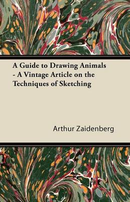 Book cover for A Guide to Drawing Animals - A Vintage Article on the Techniques of Sketching