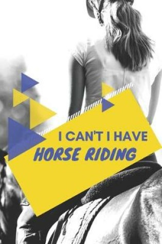 Cover of I can't I have Horse Riding