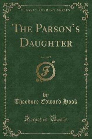 Cover of The Parson's Daughter, Vol. 1 of 2 (Classic Reprint)