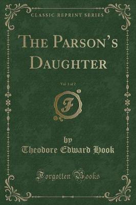 Book cover for The Parson's Daughter, Vol. 1 of 2 (Classic Reprint)