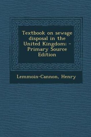 Cover of Textbook on Sewage Disposal in the United Kingdom; - Primary Source Edition