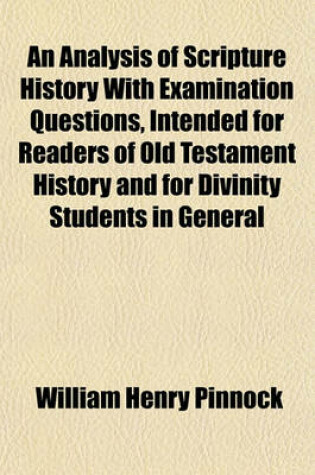 Cover of An Analysis of Scripture History with Examination Questions, Intended for Readers of Old Testament History and for Divinity Students in General