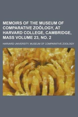 Cover of Memoirs of the Museum of Comparative Zoology, at Harvard College, Cambridge, Mass Volume 23, No. 2