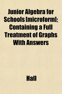 Book cover for Junior Algebra for Schools [Microform]; Containing a Full Treatment of Graphs with Answers