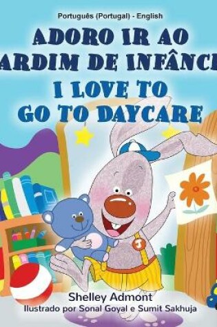 Cover of I Love to Go to Daycare (Portuguese English Bilingual Children's Book - Portugal)