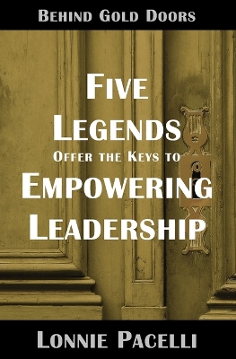 Cover of Behind Gold Doors-Five Legends Offer the Keys to Empowering Leadership