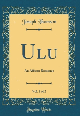 Book cover for Ulu, Vol. 2 of 2: An African Romance (Classic Reprint)