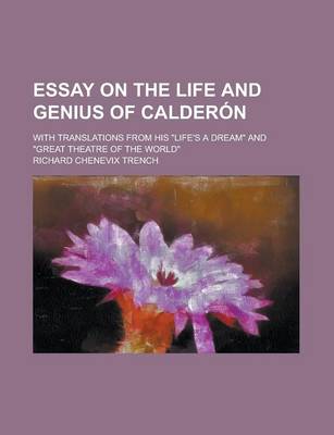 Book cover for Essay on the Life and Genius of Calderon; With Translations from His "Life's a Dream" and "Great Theatre of the World"