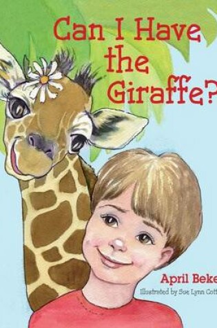 Cover of Can I Have the Giraffe?