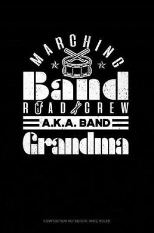 Cover of Marching Band Road Crew A.K.a Band Granma