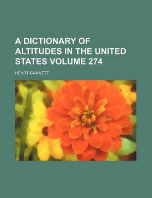 Book cover for A Dictionary of Altitudes in the United States Volume 274