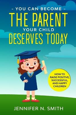 Book cover for You Can Become The Parent Your Child Deserves