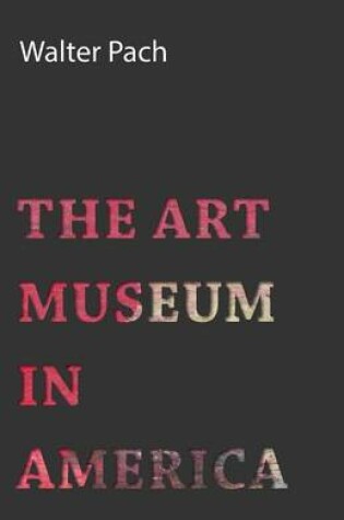 Cover of The Art Museum In America