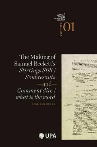 Cover of The Making of Samuel Beckett's Stirrings Still / Soubresauts and Comment Dire / What Is the Word