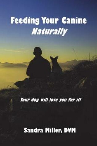 Cover of Feeding Your Canine - Naturally